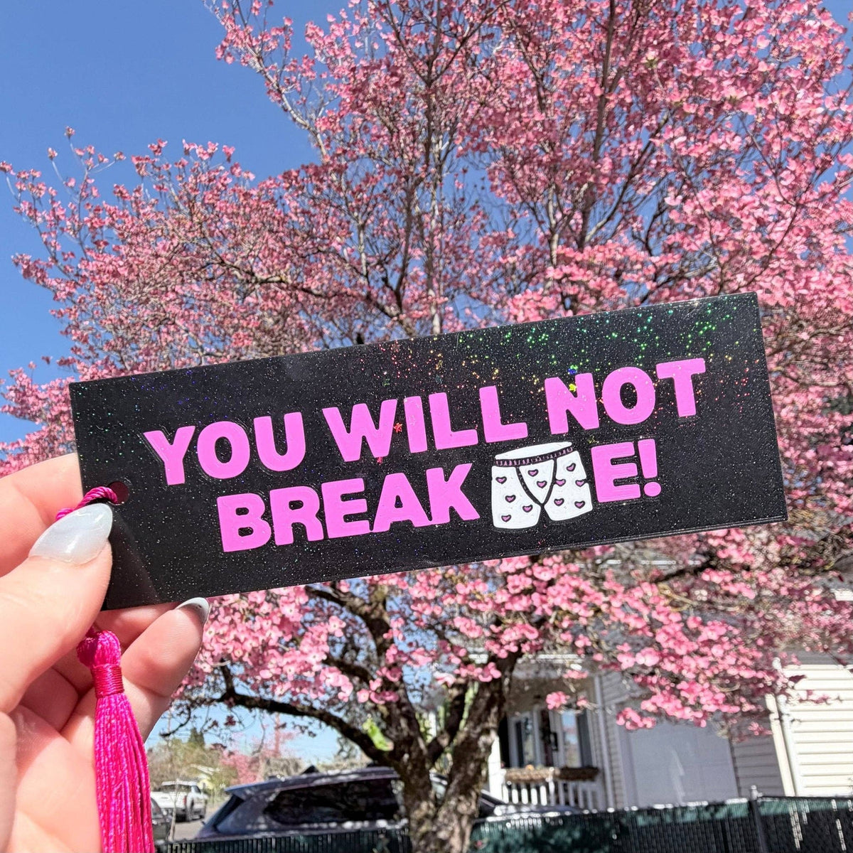 3d Printed You Will Not Break Me Sparkle Bookmark